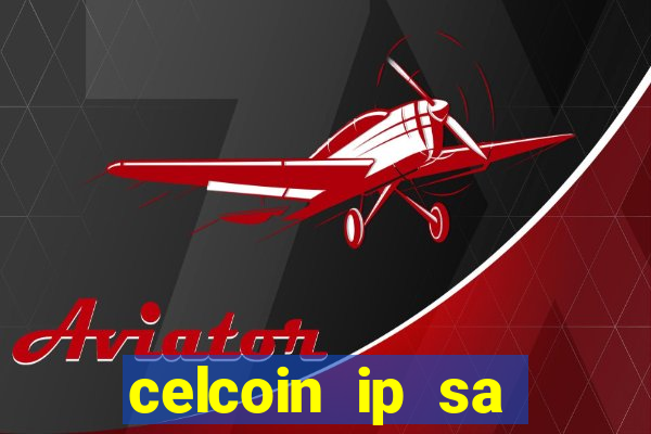 celcoin ip sa plataforma de jogos